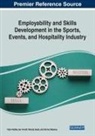 Ian Arnott, Vipin Nadda, Wendy Sealy - Employability and Skills Development in the Sports, Events, and Hospitality Industry