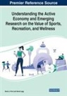 David J. Finch, David Legg - Understanding the Active Economy and Emerging Research on the Value of Sports, Recreation, and Wellness