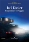 Joel Dicker - Un animale selvaggio