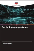 Ludovico Lalli - Sur la logique postulée