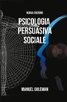 Manuel Goleman - Psicologia Persuasiva Sociale