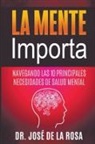 Jose de La Rosa - La Mente Importa Navegando las 10 Principales Necesidades de Salud Mental