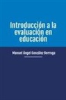 Manuel Ángel González Berruga - Introducción a la evaluación en educación