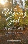 Katherine Denise Bryant - Hearing God Beyond Grief