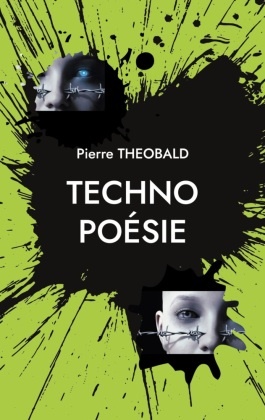 Pierre Theobald - Techno poésie Essai sur l'intelligence artificielle en poésie. DE