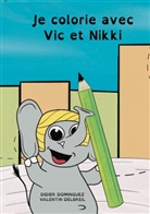 Valentin Delbreil, Didier Dominguez - Je colorie avec Vic et Nikki
