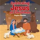 Regina Nweke - Celebrating Jesus at Christmas