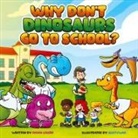 Diana Legere - Why Don't Dinosaurs Go to School?
