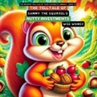 Wise Whimsy - The Telltale of Sammy the Squirrel's Nutty Investments