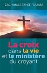 Zacharias Tanee Fomum - La Croix Dans la Vie et le Ministère du Croyant