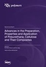 Advances in the Preparation, Properties and Application of Polyurethane, Cellulose and Their Composites
