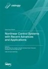 Nonlinear Control Systems with Recent Advances and Applications