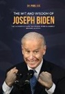 X. Publius, Michael Alan Steinberg - The Wit and Wisdom of Joseph Biden