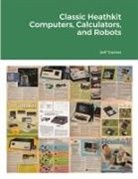Jeff Tranter - Classic Heathkit Computers, Calculators, and Robots
