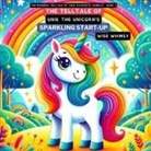 Wise Whimsy - The Telltale of Unik the Unicorn's Sparkling Start-Up