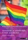 Lea Breitenbach, Leon Stuckart, Leonie Stuckart, Michelle Tannrath, GRIN Verlag (Hrsg., GRIN Verlag (Hrsg ) - Queerness in Gesellschaft, Politik und Medien. LGBTIQ+-Erfahrungen im Fokus