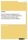 Anonymous - Nurses' Professional Judgement of Emergency Cases. A Pilot Randomised Controlled Trial to Enhance the Unterstanding of Decision-Making