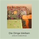 Jürgen Sobkowiak - Die Dinge bleiben