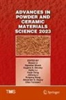 Eugene A Olevsky et al, Faqin Dong, Alexander D. Dupuy, Dipankar Ghosh, Bowen Li, Jinhong Li... - Advances in Powder and Ceramic Materials Science 2023