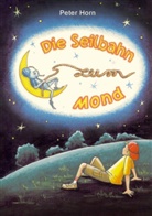 Peter Horn - Die Seilbahn zum Mond