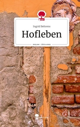 Ingrid Behrens - Hofleben. Life is a Story - story.one