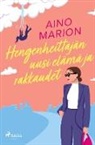 Aino Marion - Hengenheittäjän uusi elämä ja rakkaudet