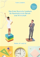 Vadym Zubakhin - Das Erste Russische Lesebuch für Kaufmännische Berufe und Wirtschaft