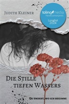 Judith Kleiner - Die Stille tiefen Wassers