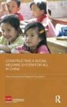 CHINA DEVELOPMENT RESEARCH FOUNDAT, China Development Research Foundation - Constructing a Social Welfare System for All in China