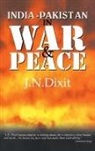J N Dixit, J. N. Dixit, Dixit J. N. - India-Pakistan in War and Peace