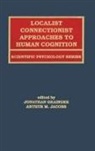 Jonathan Grainger, Arthur Jacobs, Arthur M Jacobs - Localist Connectionist Approaches To Human Cognition