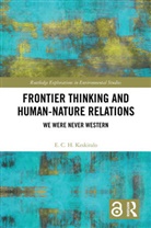 E. C. H. Keskitalo, E. C. H. (Umea University Keskitalo - Frontier Thinking and Human-Nature Relations