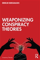 Eirikur Bergmann, Eirikur (Bifrost University Bergmann, Bergmann Eirikur - Weaponizing Conspiracy Theories