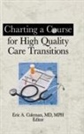 Eric A. (EDT) Coleman, Eric A Coleman - Charting a Course for High Quality Care Transitions