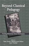 Barbara Scott Nelson, Nelson Barbara Scott, Janet E Warfield, Janet E. Warfield, Terry Wood, Wood Terry - Beyond Classical Pedagogy