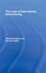 Winfried Ruigrok, Rob van Tulder, Rob van Tulder - The Logic of International Restructuring
