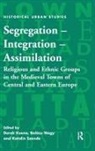 Derek Nagy Keene, Derek Keene, Balázs Nagy, Katalin Szende - Segregation - Integration - Assimilation