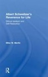 Mike W Martin, Mike W. Martin - Albert Schweitzer''s Reverence for Life