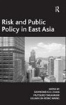 Raymond K. H. Takahashi Chan, Mutsuko Takahashi, Takahashi Mutsuko, Raymond K H Chan, Raymond K. H. Chan, Raymond K.H. Chan - Risk and Public Policy in East Asia