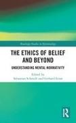 Sebastian Schmidt, Gerhard Ernst, Ernst Gerhard, Sebastian Schmidt, Schmidt Sebastian - Ethics of Belief and Beyond Understanding Mental Normativity