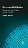 Daniel Merkur, Merkur Daniel - Becoming Half Hidden
