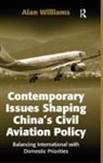 Alan Williams - Contemporary Issues Shaping China''s Civil Aviation Policy