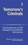 Machteld Hoeve, Rolf Slot Loeber, N Wim Slot, N. Wim Slot, Rolf Loeber - Tomorrow''s Criminals