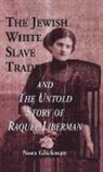 Nora Glickman - The Jewish White Slave Trade and the Untold Story of Raquel Liberman