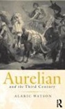 Alaric Watson - Aurelian and the Third Century