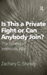 Zachary C Shirkey, Zachary C. Shirkey - Is This a Private Fight Or Can Anybody Join?