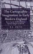 D K Smith, D. K. Smith, D.K. Smith - Cartographic Imagination in Early Modern England Re-Writing the World in Marlowe, Spenser, Raleigh and Marvell
