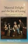 Michael North - Material Delight and the Joy of Living