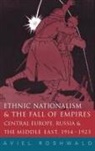Aviel Roshwald - Ethnic Nationalism and the Fall of Empires