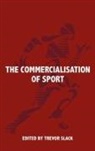 Trevor Slack, Trevor Slack, Slack Trevor - The Commercialisation Of Sport